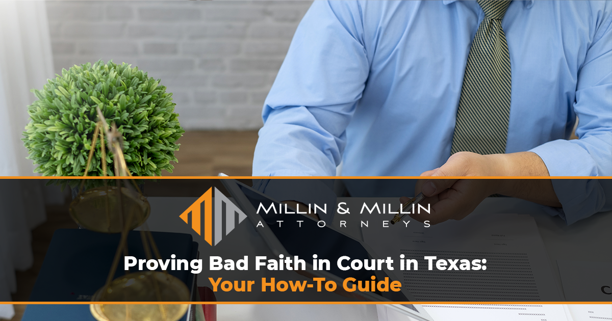 Proving Bad Faith in Court in Texas: Your How-To Guide | Millin ...